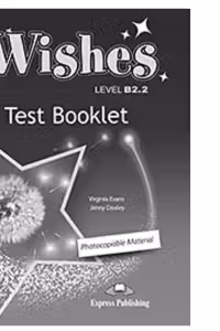 Curs Limba Engleza Wishes B2. 2 Teste - Virginia Evans, Jenny Dooley