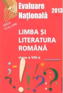 Evaluare Nationala 2013 - Limba si literatura romana, Clasa a VIII-a (Goran)