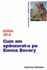 Cum am spânzurat-o pe Emma Bovary