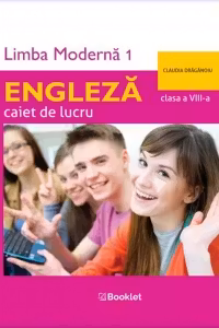 Limba moderna 1 Engleza. Caiet de lucru pentru clasa a 8-a