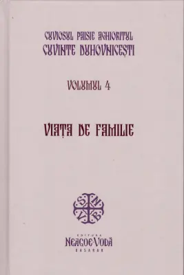 Viata de familie. Cuvinte duhovnicesti volumul 4. Editie cartonata - Cuviosul Paisie Aghioritul