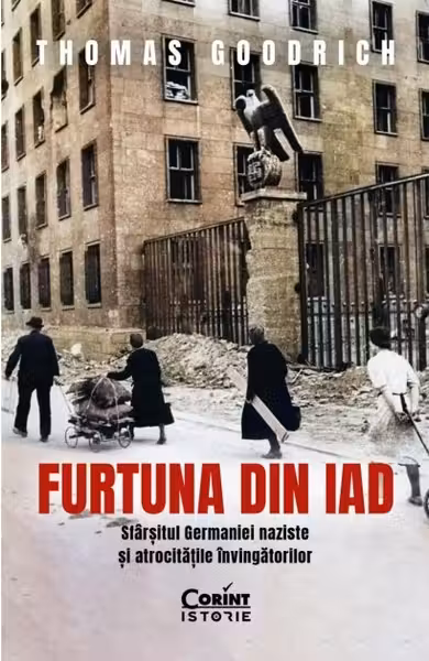Furtuna din iad. Sfarsitul Germaniei naziste si atrocitatile invingatorilor