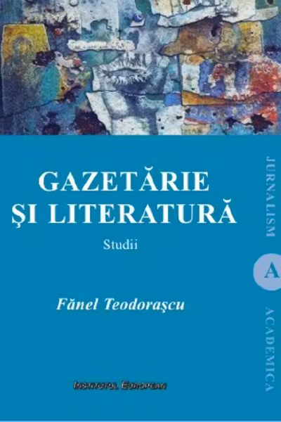 Gazetarie si literatura. Studii. Jurnalism