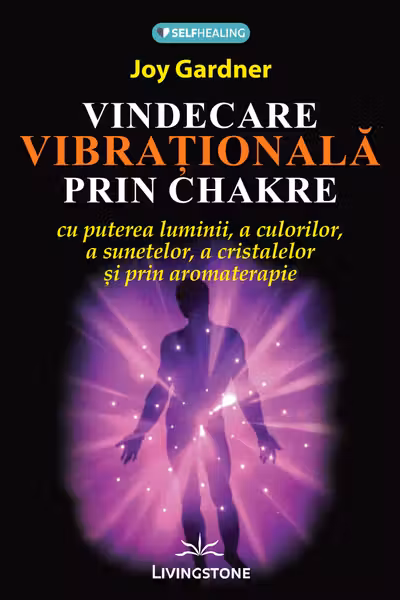 Vindecare vibrationala prin chakre