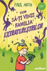 Cum sa-ti vinzi familia extraterestrilor
