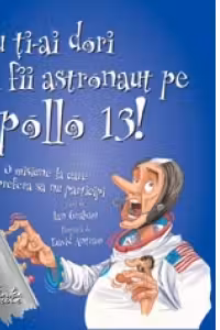 Nu ti-ai dori sa fii astronaut pe Apollo 13! - O misiune la care ai prefera sa nu participi