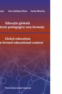 Educatie globala in contexte pedagogice non-formale. Global education in non-formal educational context