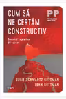 Cum să ne certăm constructiv
