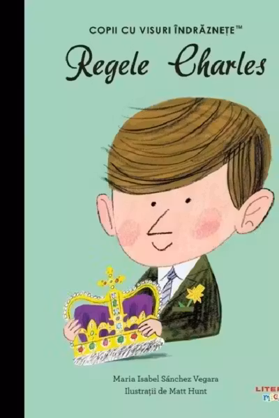 Regele Charles. Volumul 32. Copii cu visuri indraznete
