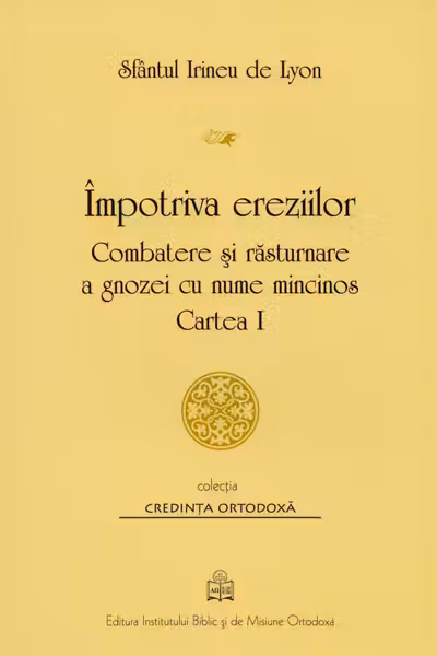 Împotriva ereziilor. Combatere și răsturnare a gnozei cu nume mincinos