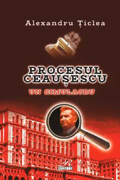 Procesul Ceausescu. Un simulacru