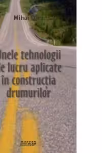 Unele tehnologii de lucru aplicate in constructia drumurilor