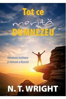 Tot ce merita Dumnezeu