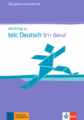 Mit Erfolg zu telc Deutsch B1 + Beruf. Übungsbuch + Audio-CD