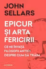 EPICUR SI ARTA FERICIRII. John Sellars