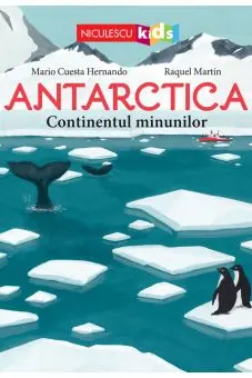 Antartica - Continentul minunilor