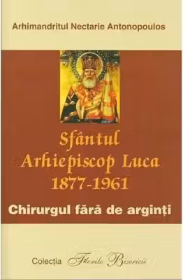 Sfantul Arhiepiscop Luca, chirurgul fara de arginti - Nectarie Antonopoulos