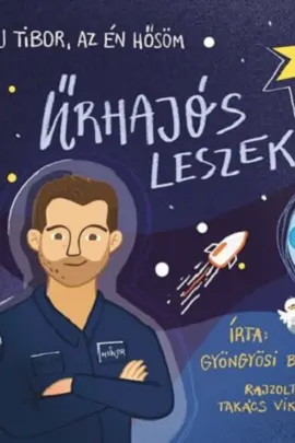 Kapu Tibor, az en hosom - Urhajos leszek