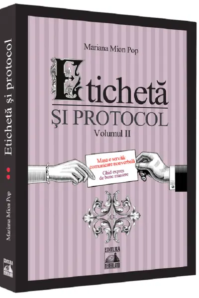Eticheta si protocol. Volumul II