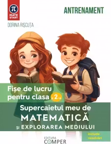 Supercaietul meu de matematica si explorarea mediului. Fise de lucru pentru clasa a II-a. Editia a II-a, revizuita si adaugita