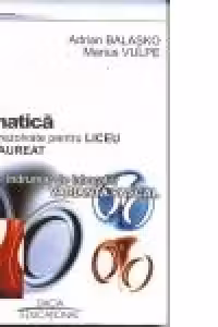 Informatica - probleme rezolvate pentru liceu si bacalaureat. Indrumar de laborator - varianta Pascal