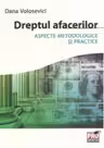 Dreptul afacerilor. Aspecte metodologice si practice