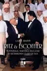 Ritz si Escoffier. Hotelierul maestrul bucatar si ascensiunea clasei de lux