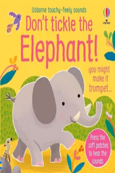 Don't Tickle the Elephant! (Touchy-feely sound books)