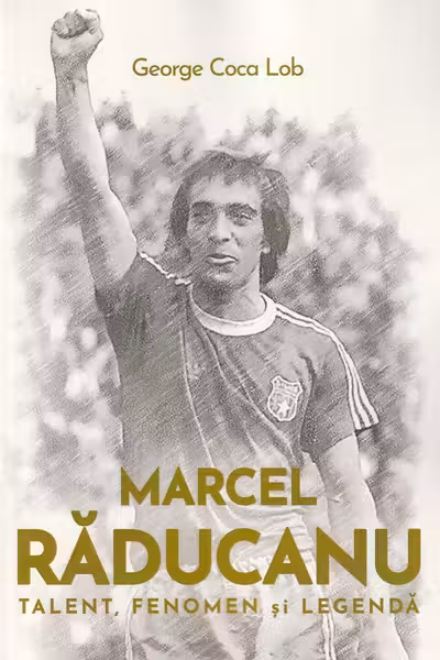 Marcel Raducanu - Talent, fenomen si legenda