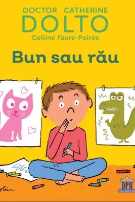 Bun sau rau - Colline Faure-Poiree, Catherine Dolto