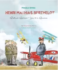 Henri Mathias Berthelot, prietenul Romaniei. Editie bilingva romano-franceza