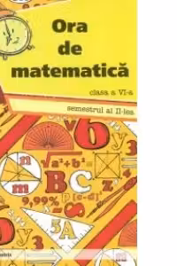 Ora de matematica clasa a 6-a sem. 2