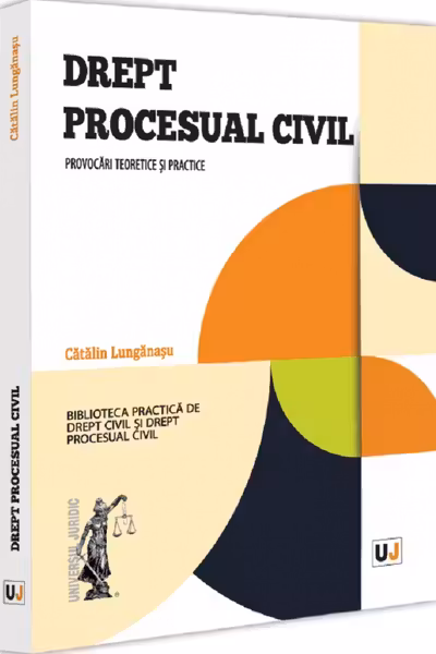 Drept procesual civil. Provocari teoretice si practice