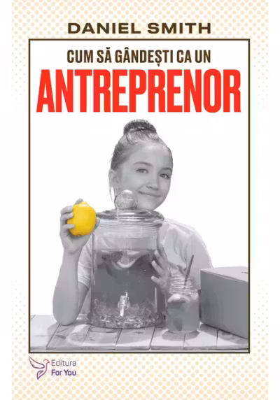 Cum sa gandesti ca un antreprenor