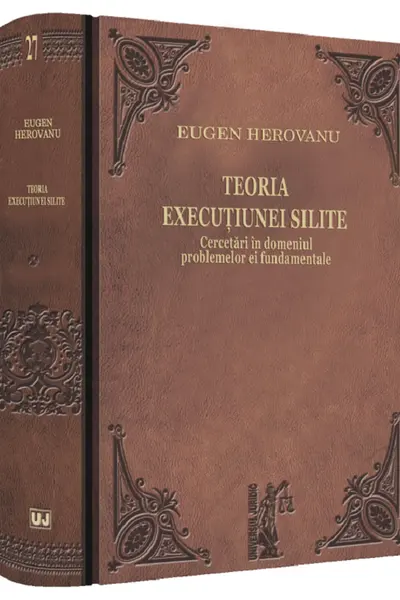 Teoria execuțiunii silite: cercetări în domeniul problemelor ei fundamentale