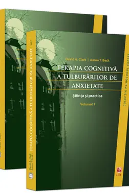 Terapia Cognitivă A Tulburărilor De Anxietate Vol.1+2