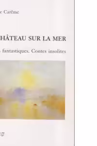 Le chateau sur la mer. Contes fantastiques. Contes insolites