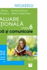 Evaluare Nationala clasa a VI-a. Limba si comunicare. Modele de teste pentru limba romana si limba germana L1