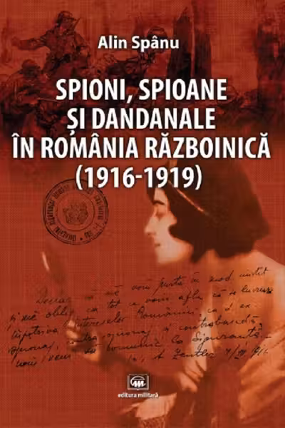 Spioni, spioane și dandanale în România războinică