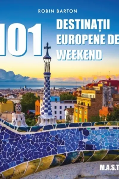 101 destinații europene de weekend