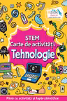STEM. Tehnologie. Carte de activitati