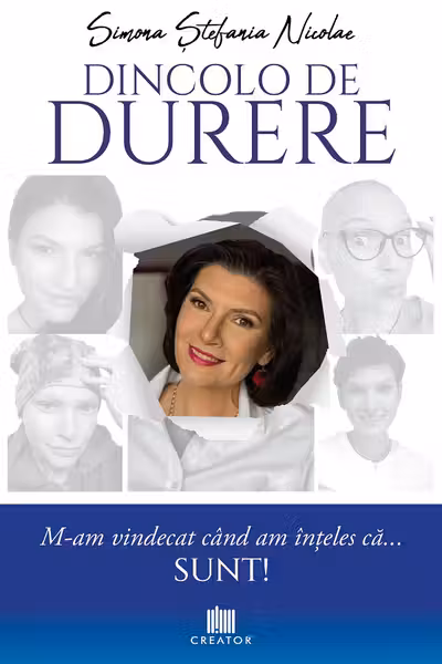 Dincolo de durere. M-am vindecat cand am inteles ca... sunt!