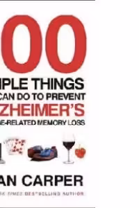 100 Simple Things You Prevent Alzheimers