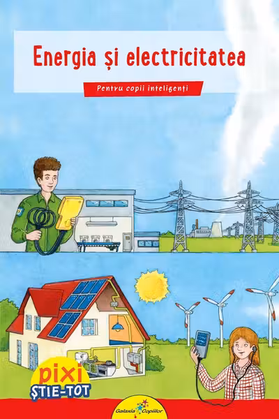 Pixi știe-tot: Energia și electricitatea