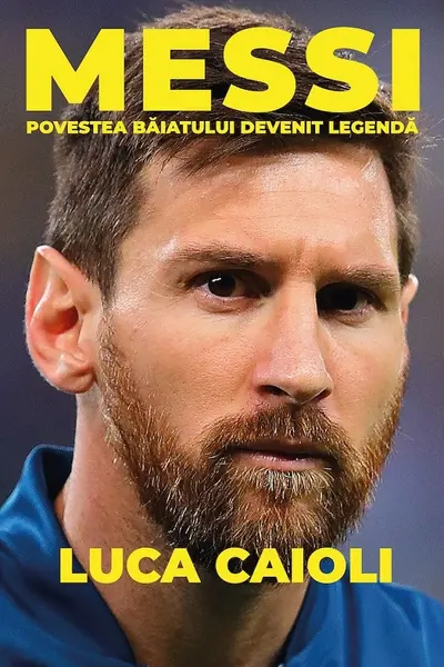 Messi. Povestea băiatului devenit legendă