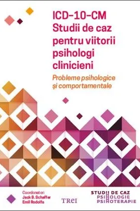 ICD-10-CM. Studii de caz pentru viitorii psihologi clinicieni