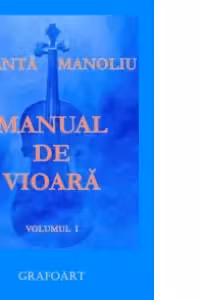 Manual de vioara. Volumul I