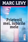 Prietenii mei, iubirile mele - Marc Levy. Traducere de Marie-Jeanne Vasiloiu