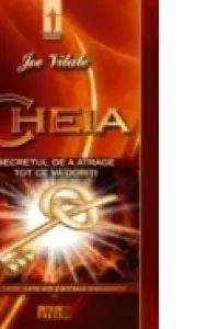 Cheia Secretul de a atrage tot ce va doriti