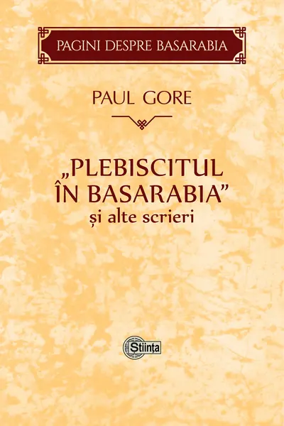 „Plebiscitul in Basarabia” si alte scrieri